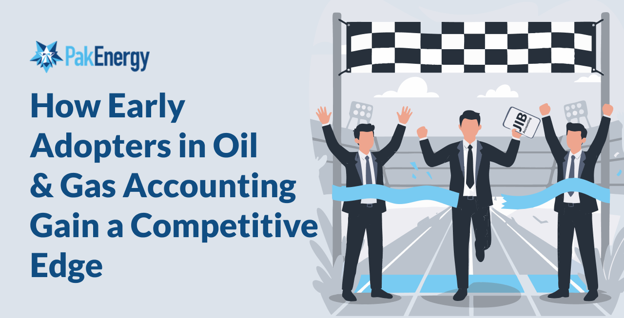 How Early Adopters in Oil & Gas Accounting Gain a Competitive Edge